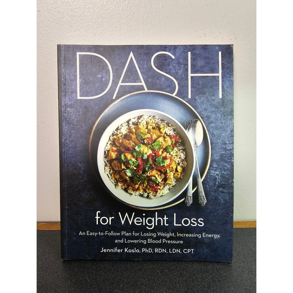 DASH for Weight Loss Cookbook Jennifer Koslo PhD Diet Plan Recipes 9781984824875